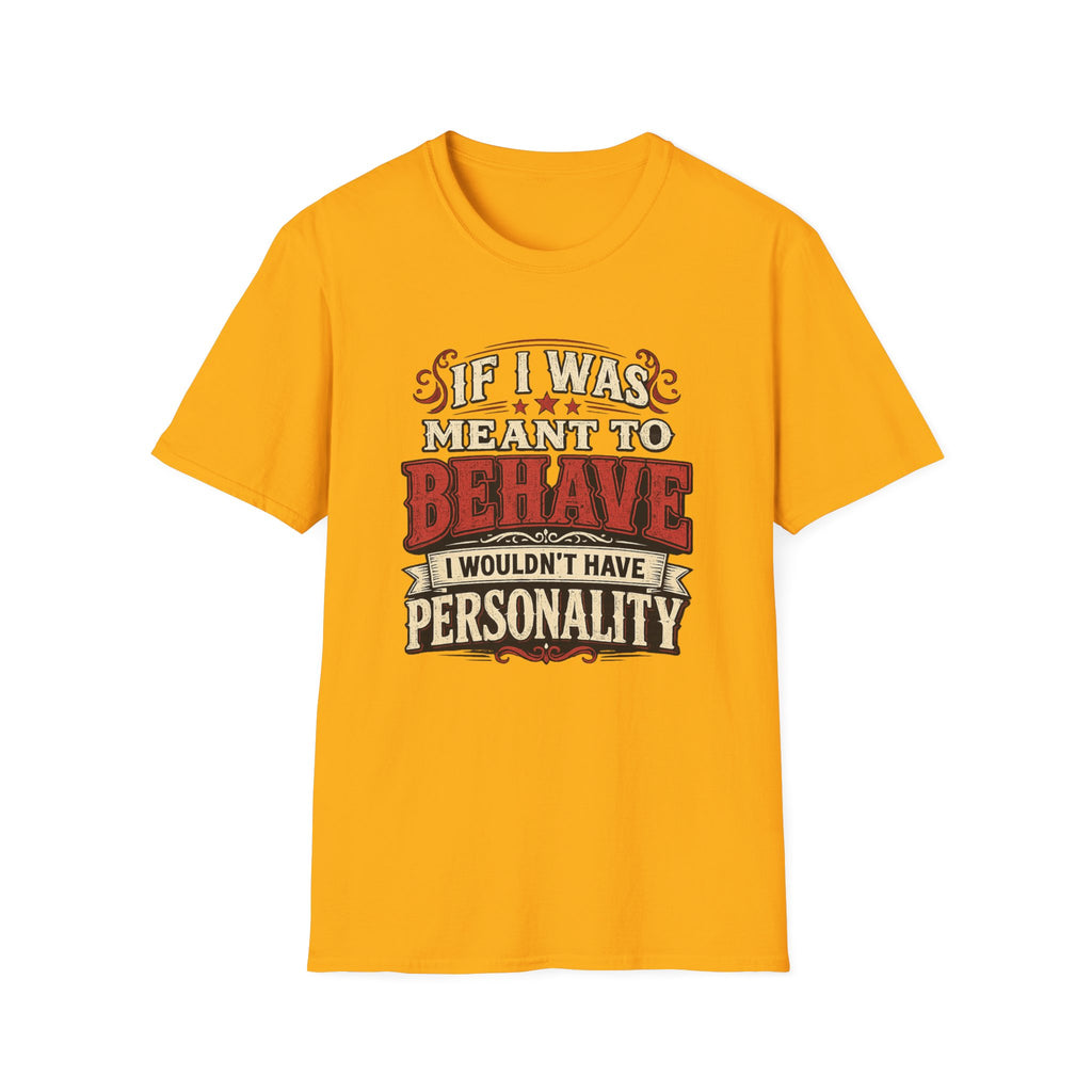 If I Was Meant To Behave T-Shirt — Funny Vintage Western Graphic Tee