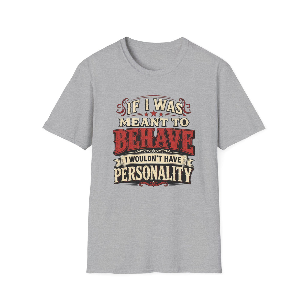 If I Was Meant To Behave T-Shirt — Funny Vintage Western Graphic Tee