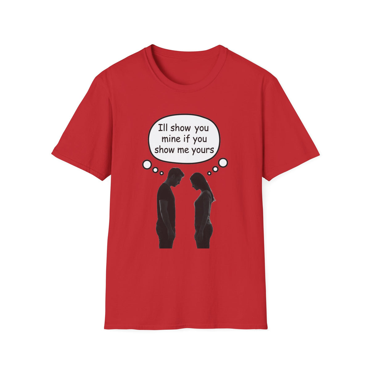 T-Shirt — "I'll show you mine if you show me yours" Funny Couple Conversation Tee