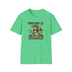 To Gay To Be Humble T-Shirt