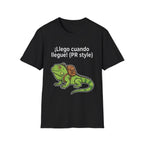 Llego Cuando Llegue PR Style T-Shirt