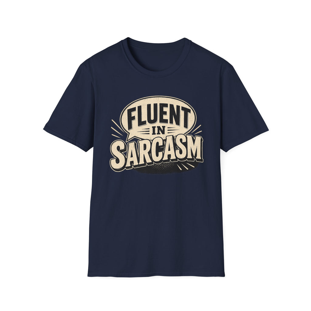 FLUENT IN SARCASM T-Shirt