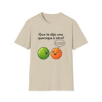 Que le dijo una quenepa a otra? T-Shirt