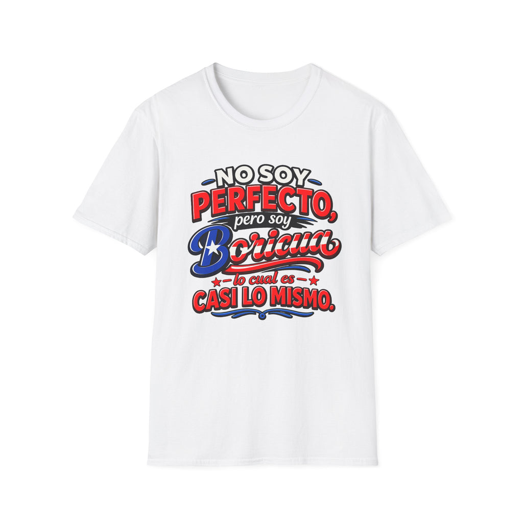 "No Soy Perfecto, Pero Soy Boricua Lo cual es casi lo mismo"