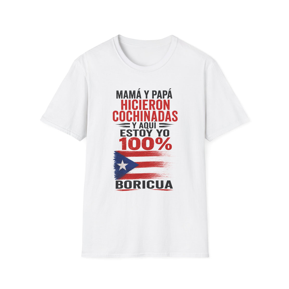 MamÁ y PapÁ Hicieron Cochinadas  100% Boricua Puerto Rican Pride T-Shirt