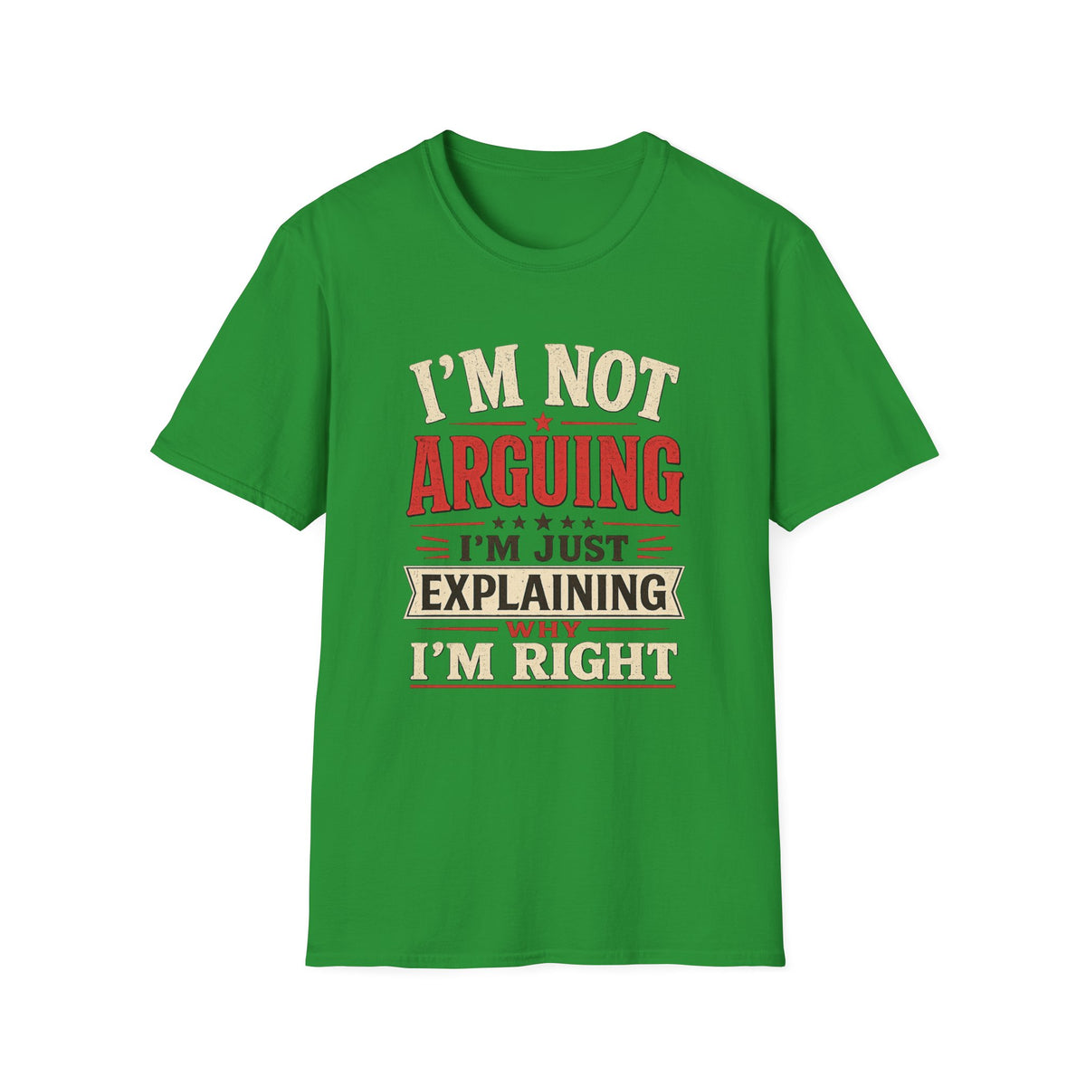I'm Not Arguing T-Shirt — Funny Retro 'I'm Just Explaining Why I'm Right' Graphic Tee
