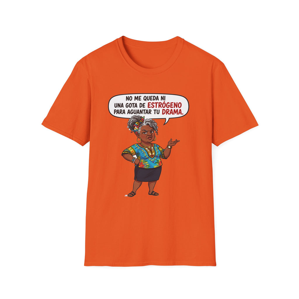 "No Me Queda Ni Una Gota de Estrógeno T-Shirt