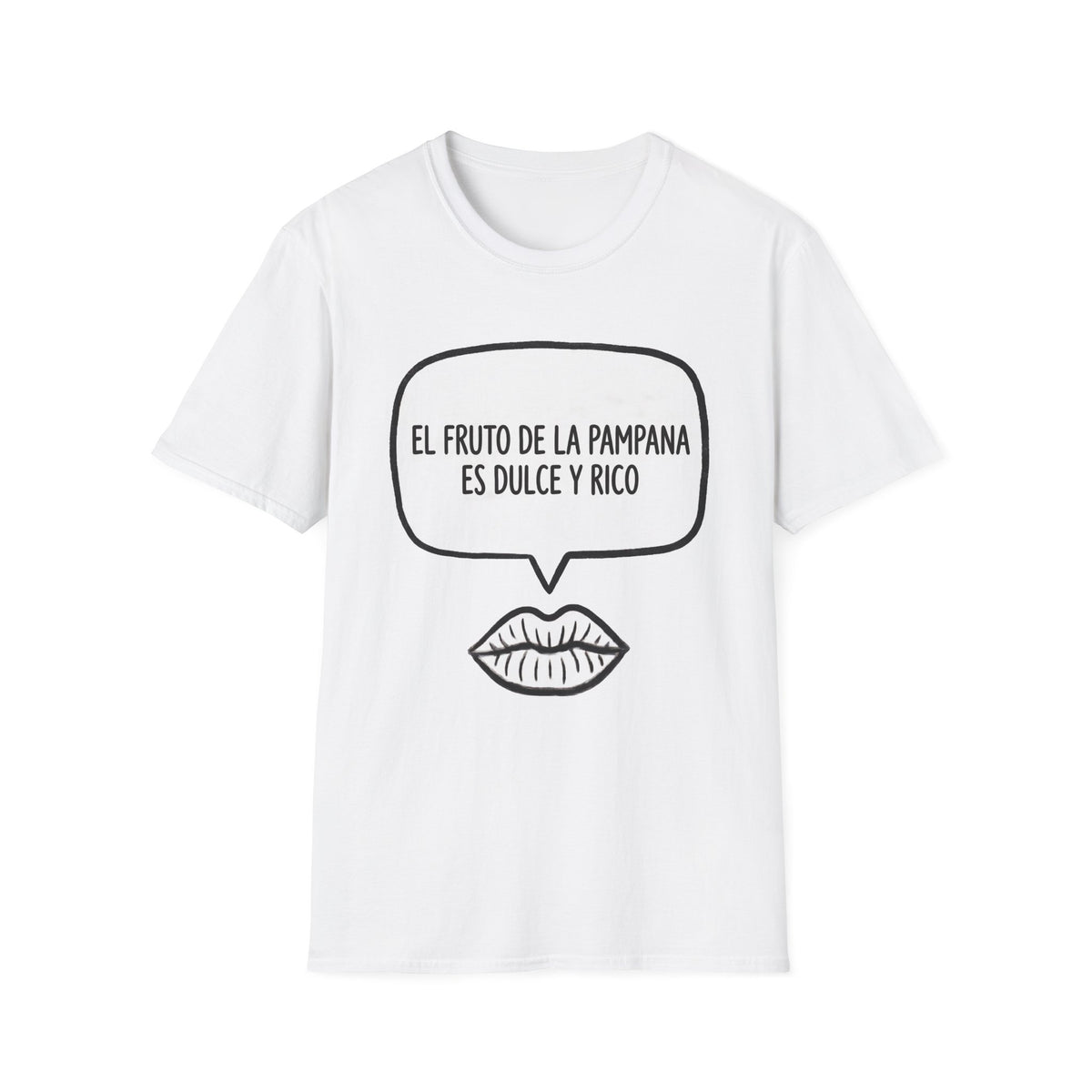 “El fruto de la pampana es dulce y rico” (Speech Bubble & Lips) T-Shirt