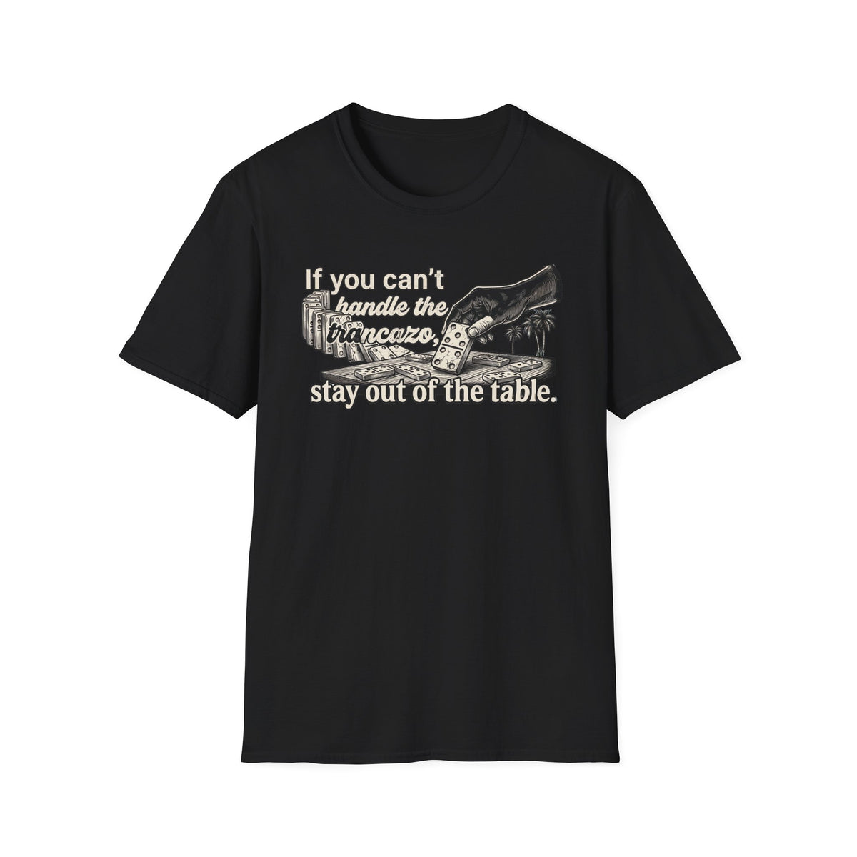 "If you can't handle the Trancazo, stay out of the table" Vintage Domino Graphic T-Shirt
