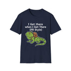 "I Get There When I Get There (PR Style)" Iguana Relaxed Tee