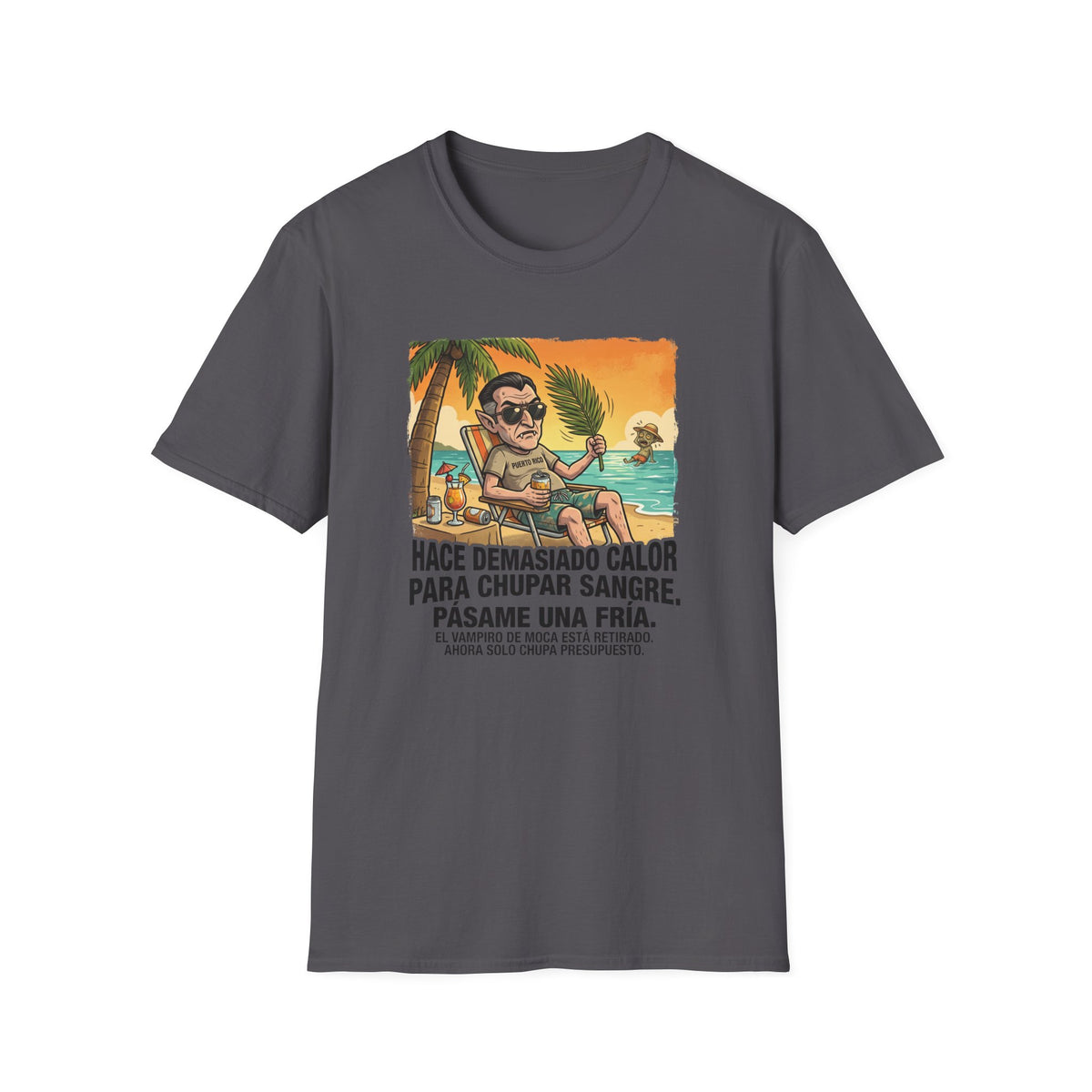 'Hace Demasiado Calor Para Chupar Sangre T-Shirt