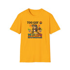 To Gay To Be Humble T-Shirt