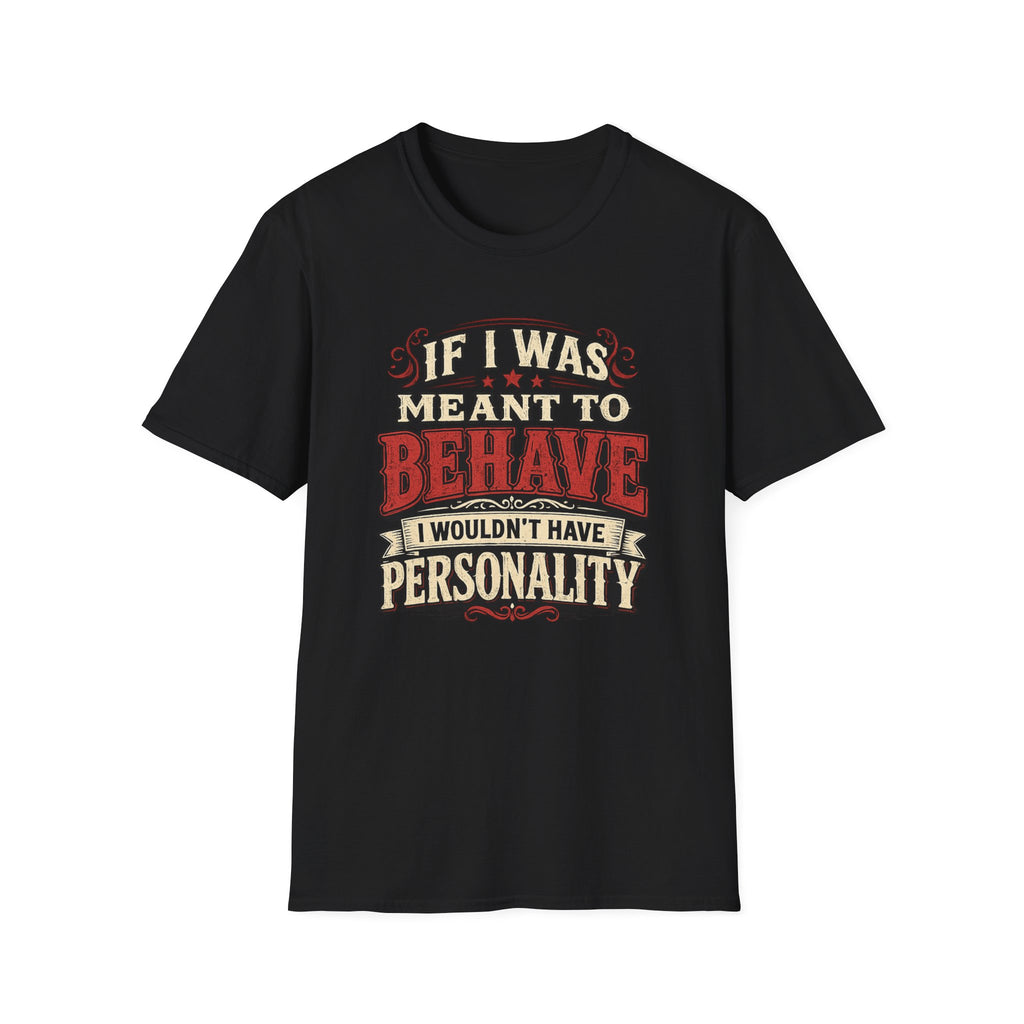 If I Was Meant To Behave T-Shirt — Funny Vintage Western Graphic Tee