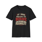 If I Was Meant To Behave T-Shirt — Funny Vintage Western Graphic Tee