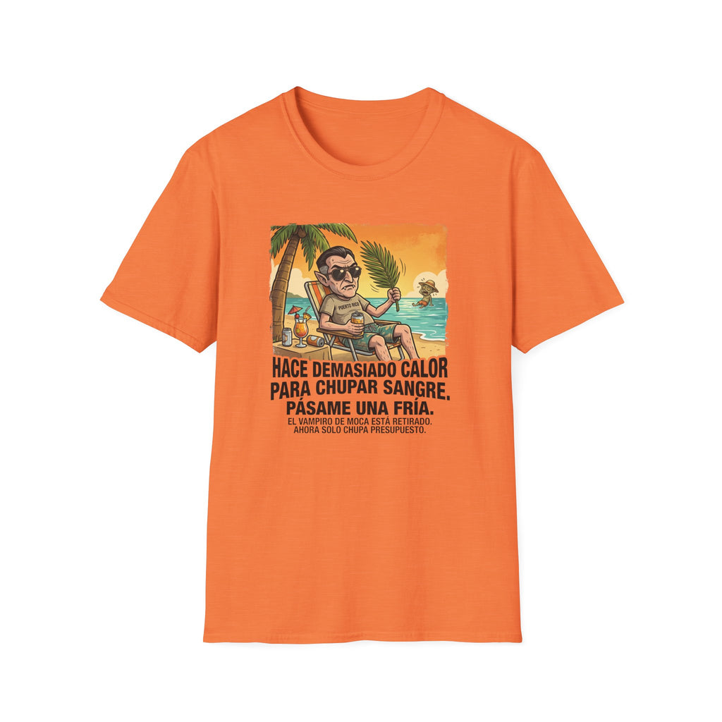 'Hace Demasiado Calor Para Chupar Sangre T-Shirt