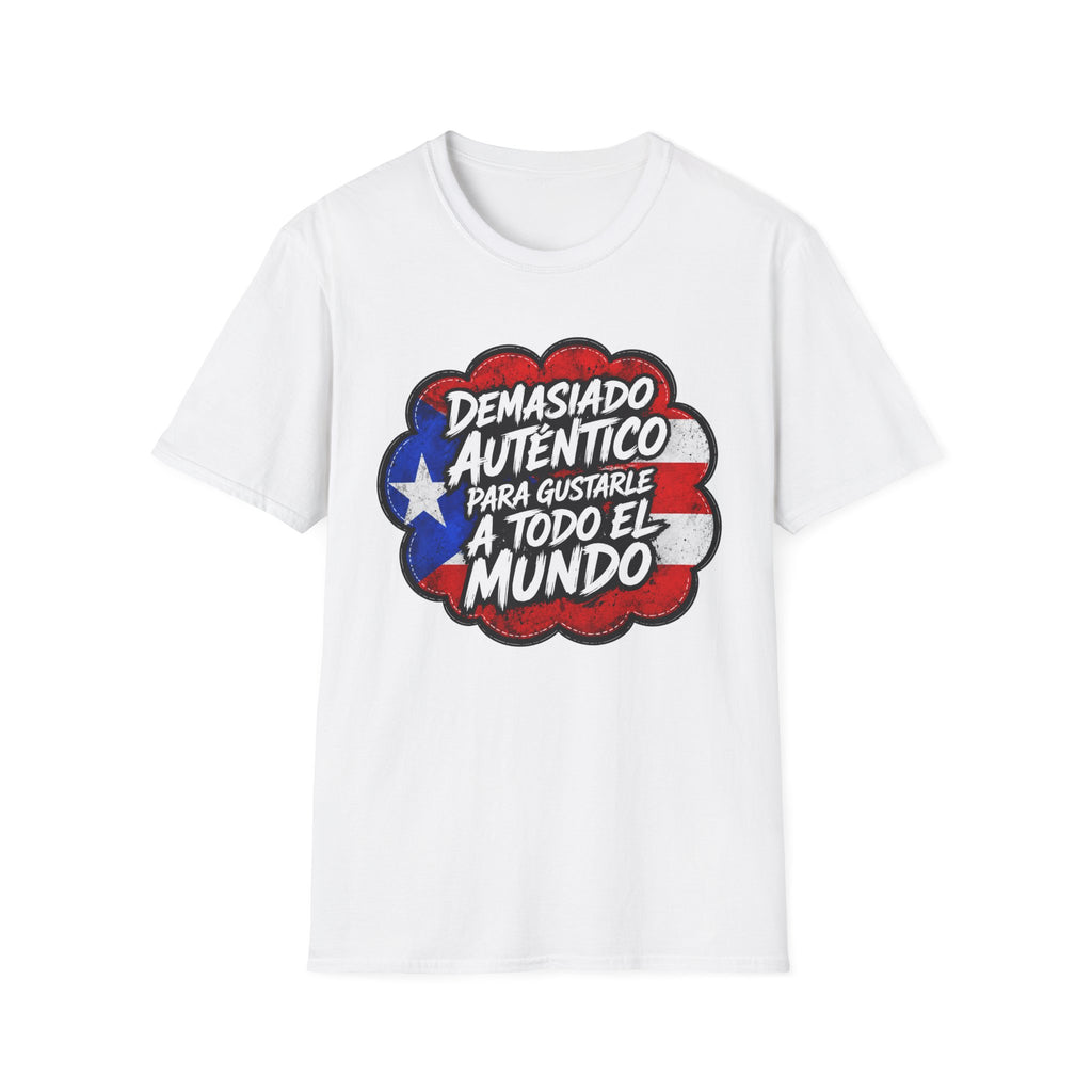 "Demasiado Auténtico  Para Gustarle A Todo El Mundo T-Shirt"