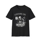 Surviving One Monday at a Time T-Shirt