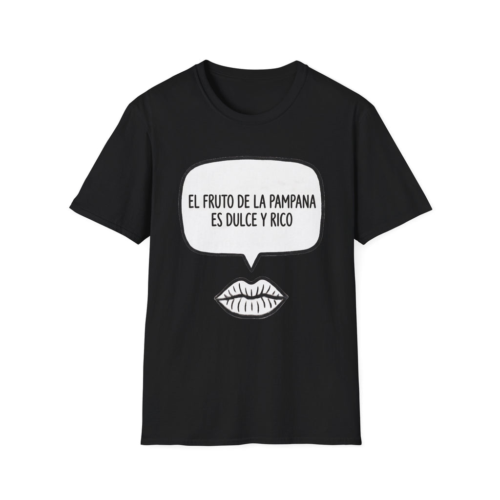 “El fruto de la pampana es dulce y rico” (Speech Bubble & Lips) T-Shirt