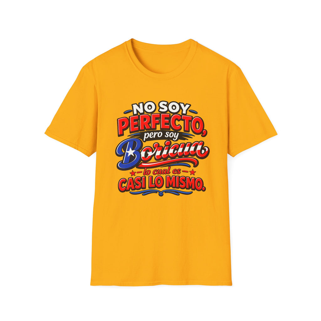 "No Soy Perfecto, Pero Soy Boricua Lo cual es casi lo mismo"