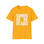 Somos De Aquí T-Shirt — Latino Pride Puerto Rican Neighborhood Tee