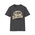 FLUENT IN SARCASM T-Shirt