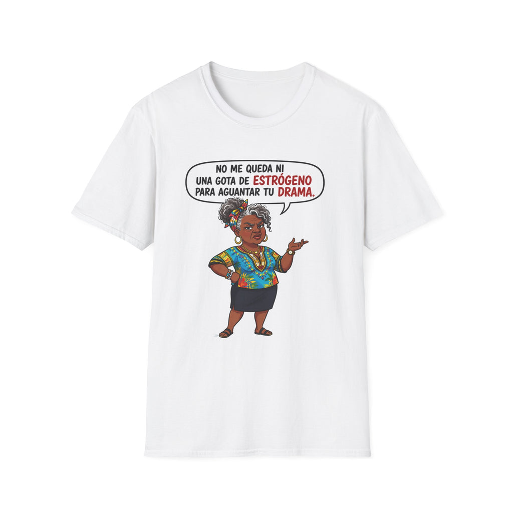 "No Me Queda Ni Una Gota de Estrógeno T-Shirt