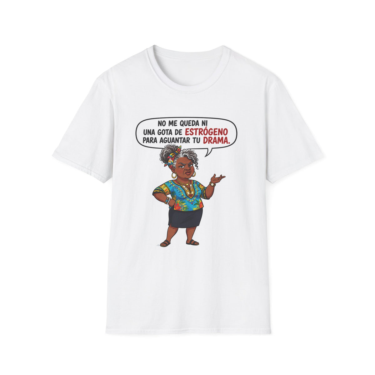 "No Me Queda Ni Una Gota de Estrógeno T-Shirt