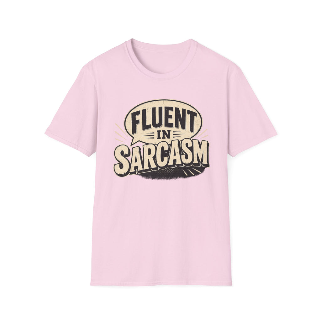 FLUENT IN SARCASM T-Shirt