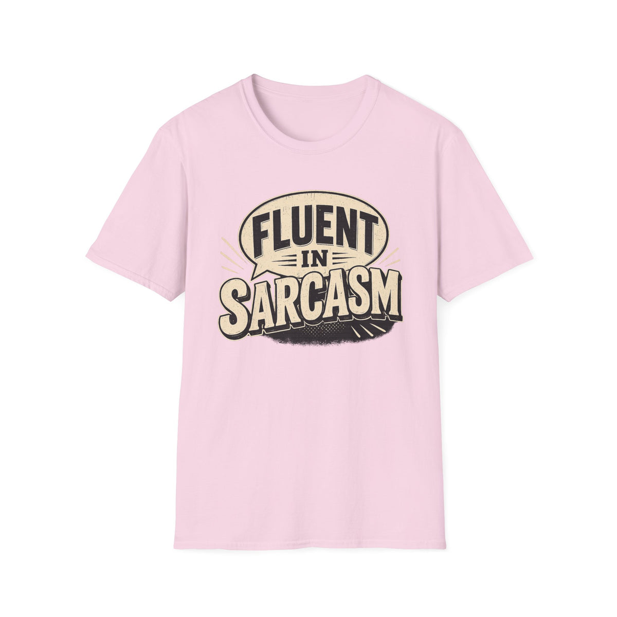 FLUENT IN SARCASM T-Shirt