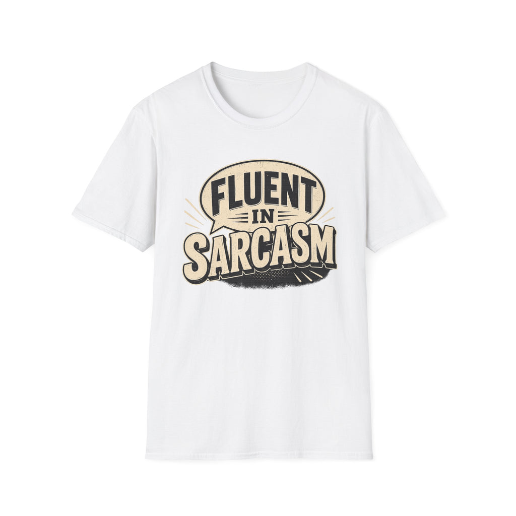 FLUENT IN SARCASM T-Shirt