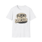 FLUENT IN SARCASM T-Shirt
