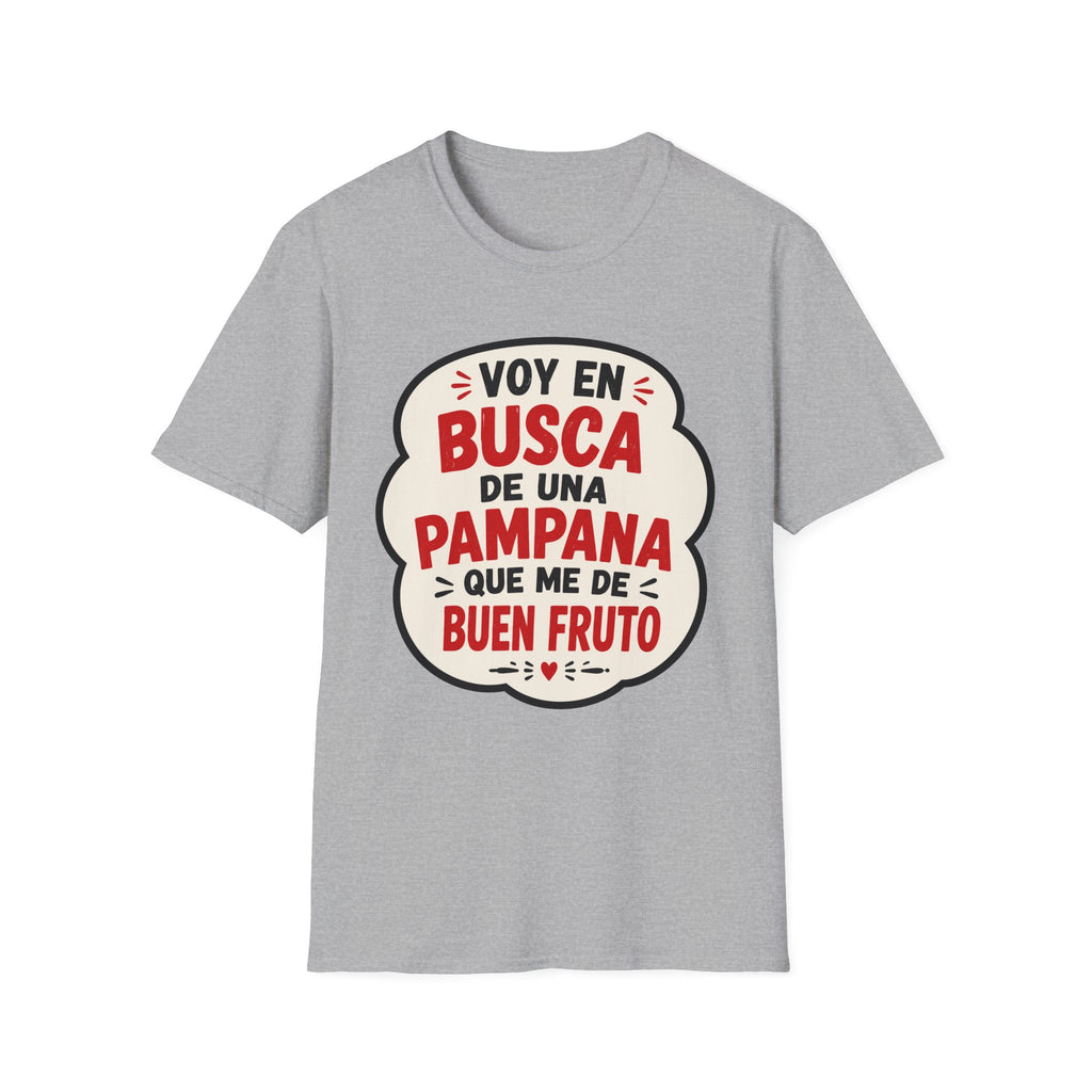 "Voy en busca de una pampana que me dé buen fruto" Spanish Funny Graphic T-Shirt