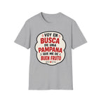 "Voy en busca de una pampana que me dé buen fruto" Spanish Funny Graphic T-Shirt