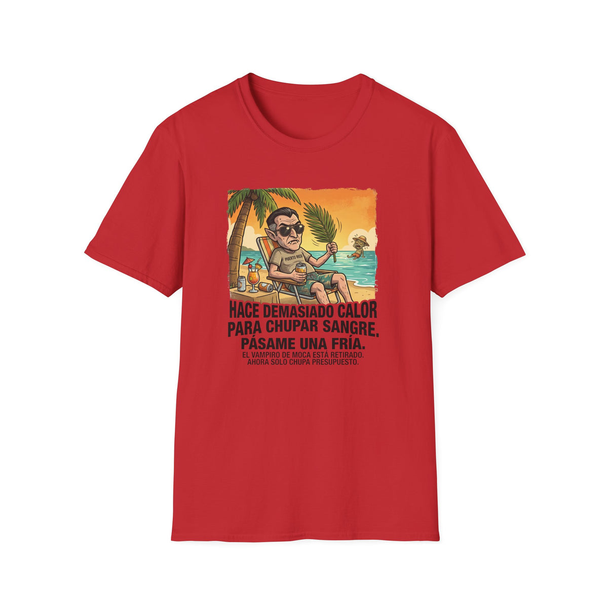 'Hace Demasiado Calor Para Chupar Sangre T-Shirt