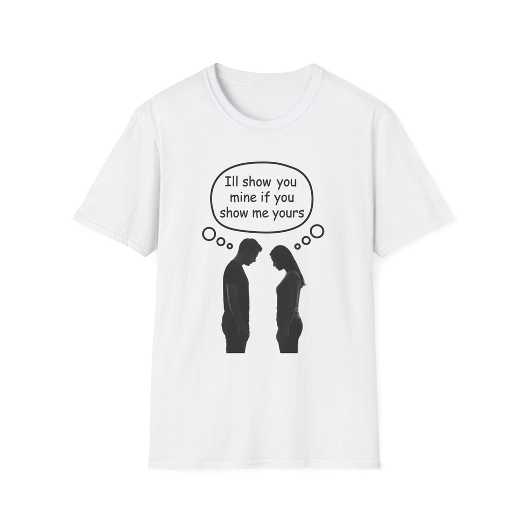 T-Shirt — "I'll show you mine if you show me yours" Funny Couple Conversation Tee