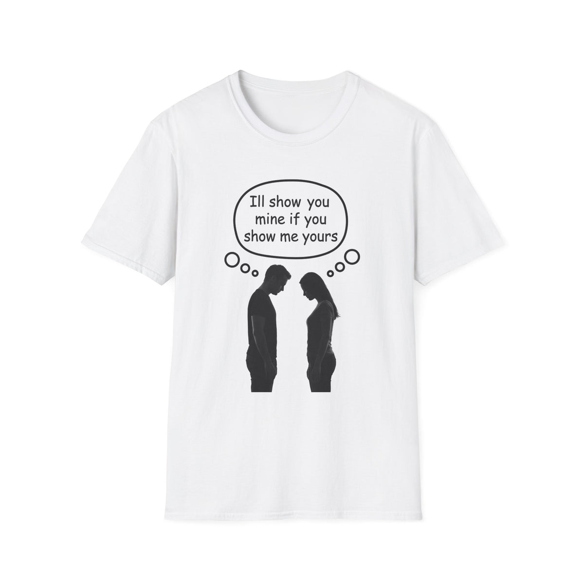 T-Shirt — "I'll show you mine if you show me yours" Funny Couple Conversation Tee
