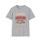 I'm Not Arguing T-Shirt — Funny Retro 'I'm Just Explaining Why I'm Right' Graphic Tee
