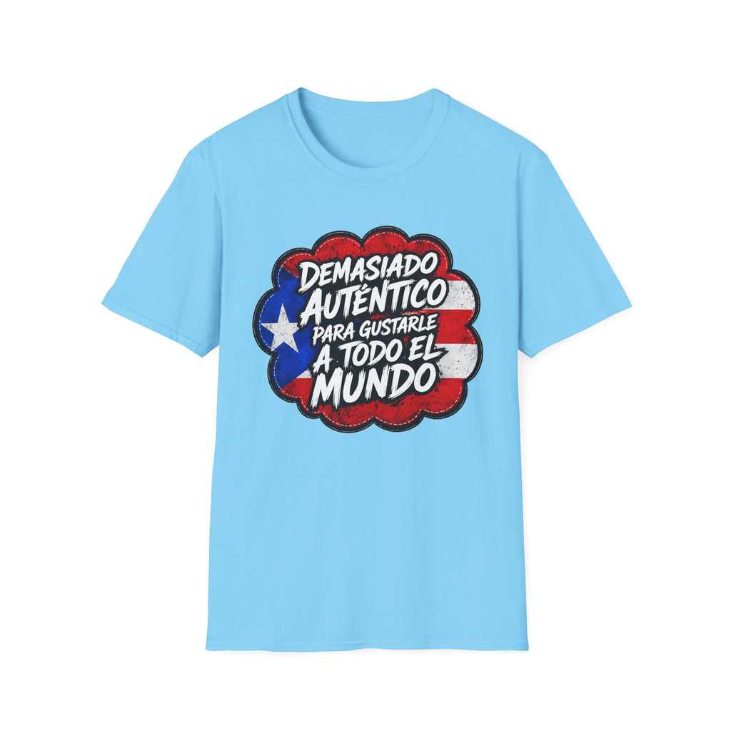 "Demasiado Auténtico  Para Gustarle A Todo El Mundo T-Shirt"