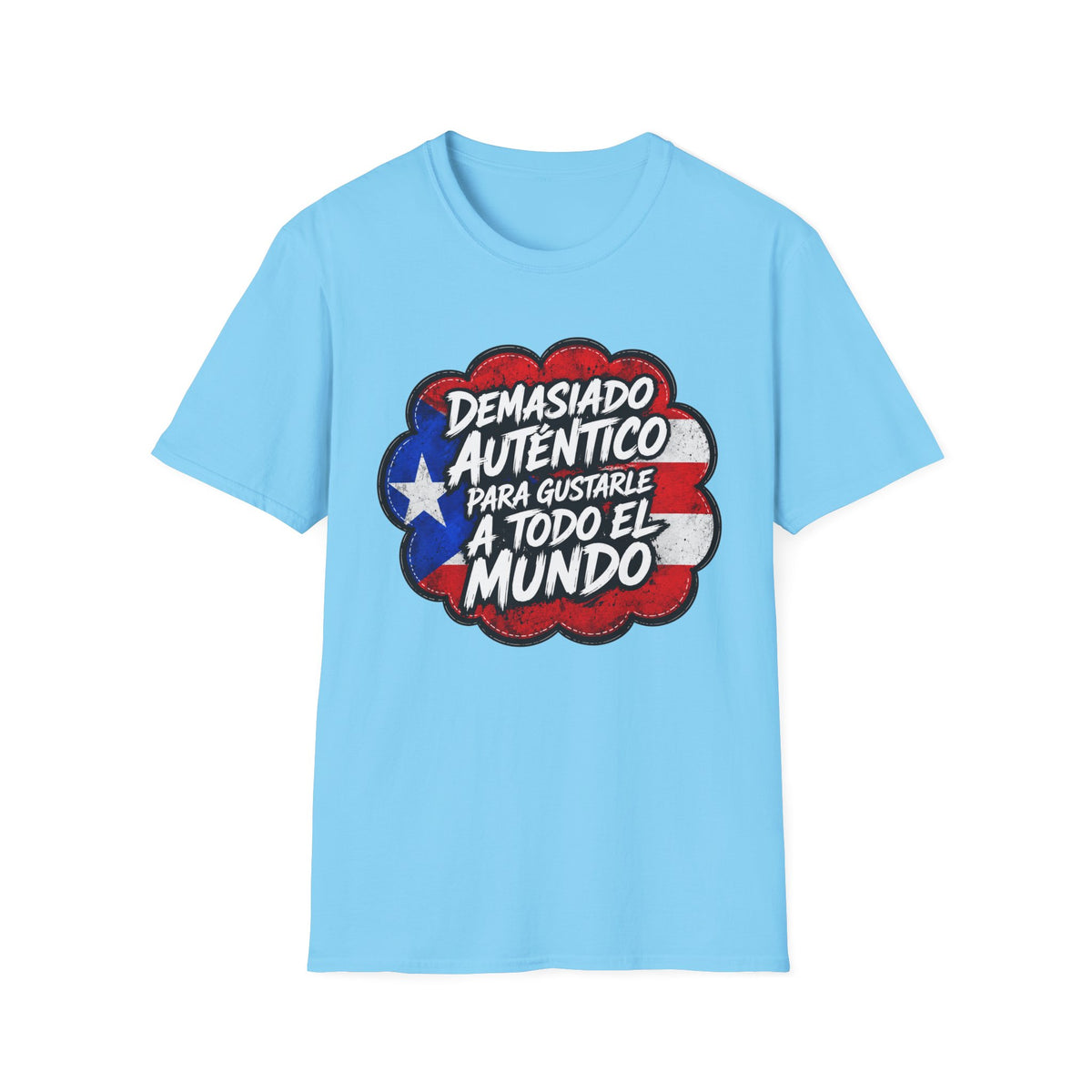 "Demasiado Auténtico  Para Gustarle A Todo El Mundo T-Shirt"