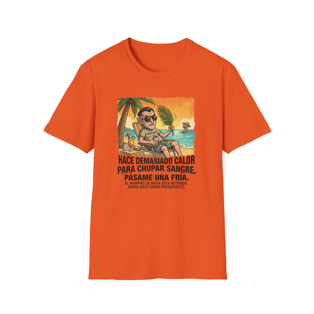 'Hace Demasiado Calor Para Chupar Sangre T-Shirt