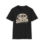 Sarcastic Graphic Tee — "Fluent in Sarcasm" T-Shirt