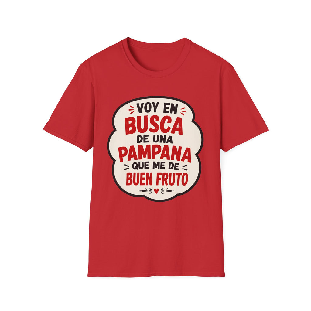 "Voy en busca de una pampana que me dé buen fruto" Spanish Funny Graphic T-Shirt