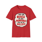 "Voy en busca de una pampana que me dé buen fruto" Spanish Funny Graphic T-Shirt