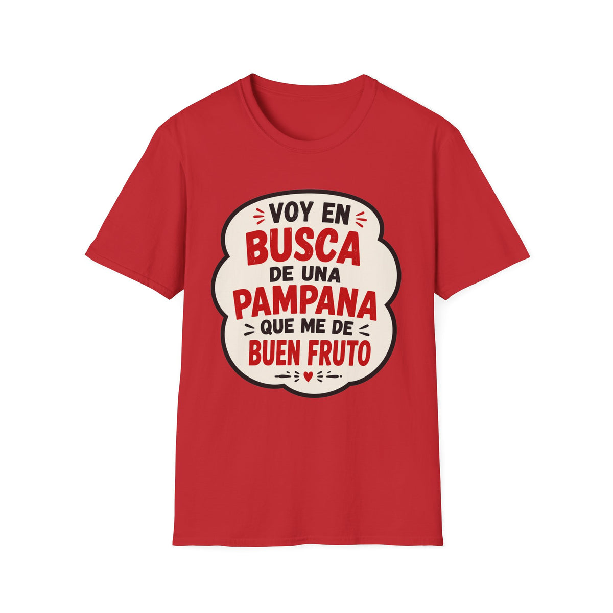 "Voy en busca de una pampana que me dé buen fruto" Spanish Funny Graphic T-Shirt