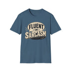 FLUENT IN SARCASM T-Shirt