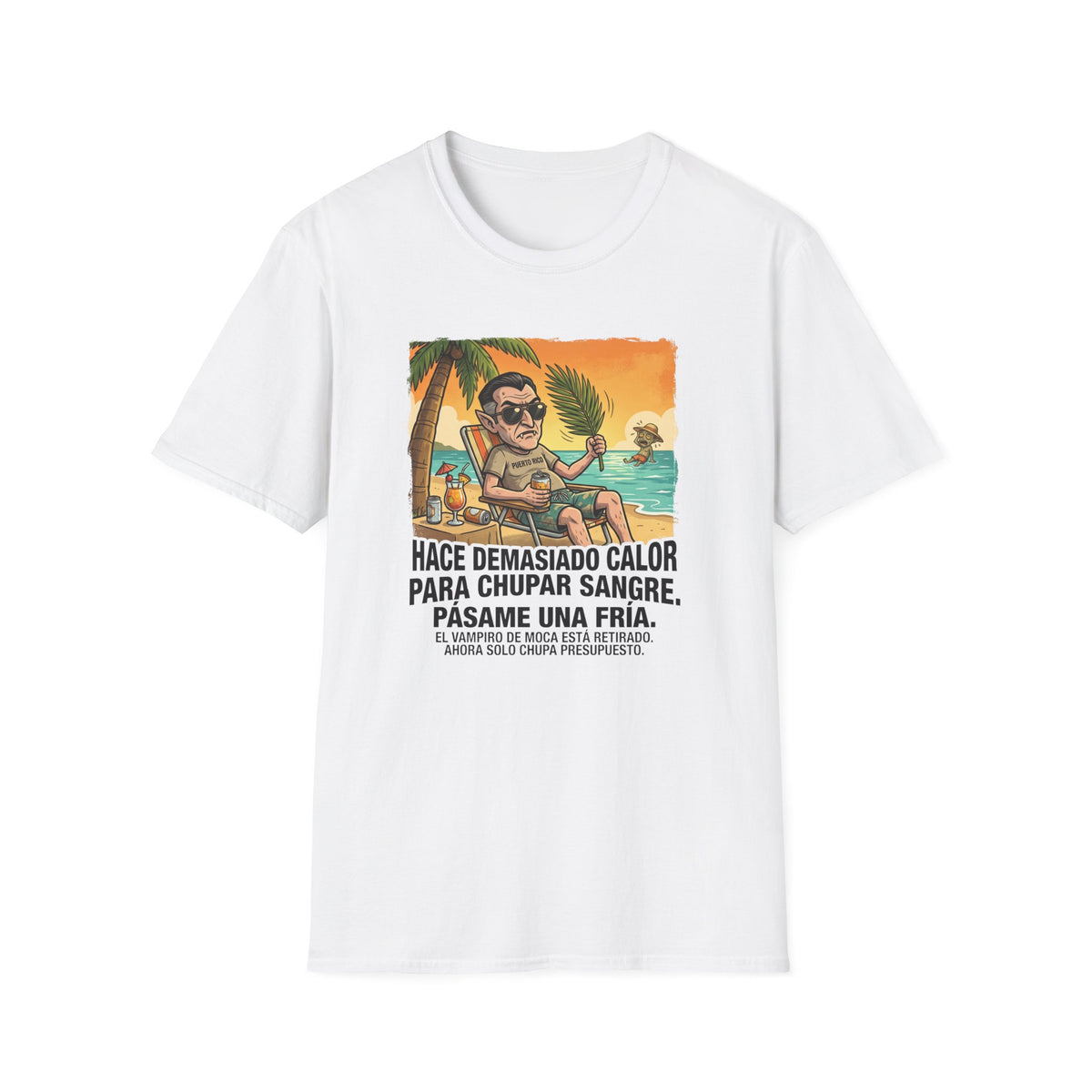 'Hace Demasiado Calor Para Chupar Sangre T-Shirt