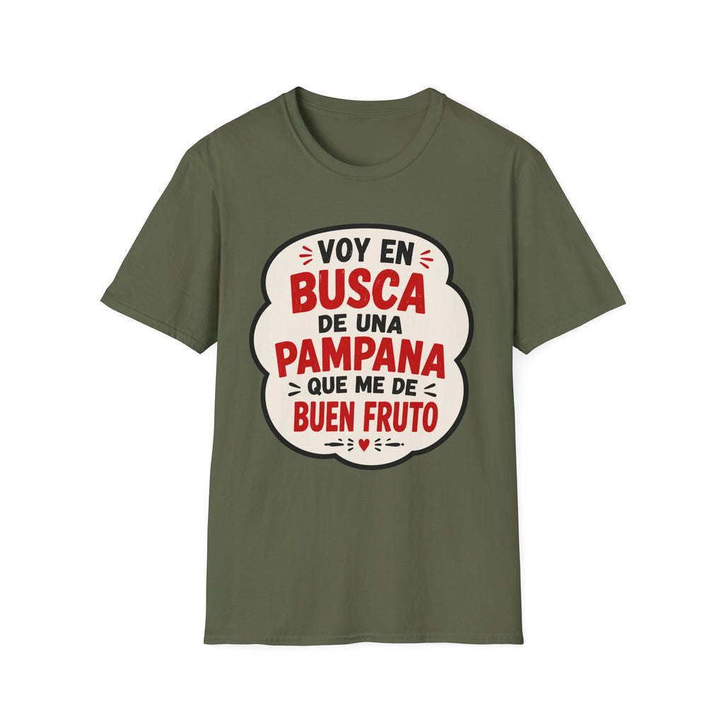 "Voy en busca de una pampana que me dé buen fruto" Spanish Funny Graphic T-Shirt
