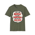 "Voy en busca de una pampana que me dé buen fruto" Spanish Funny Graphic T-Shirt