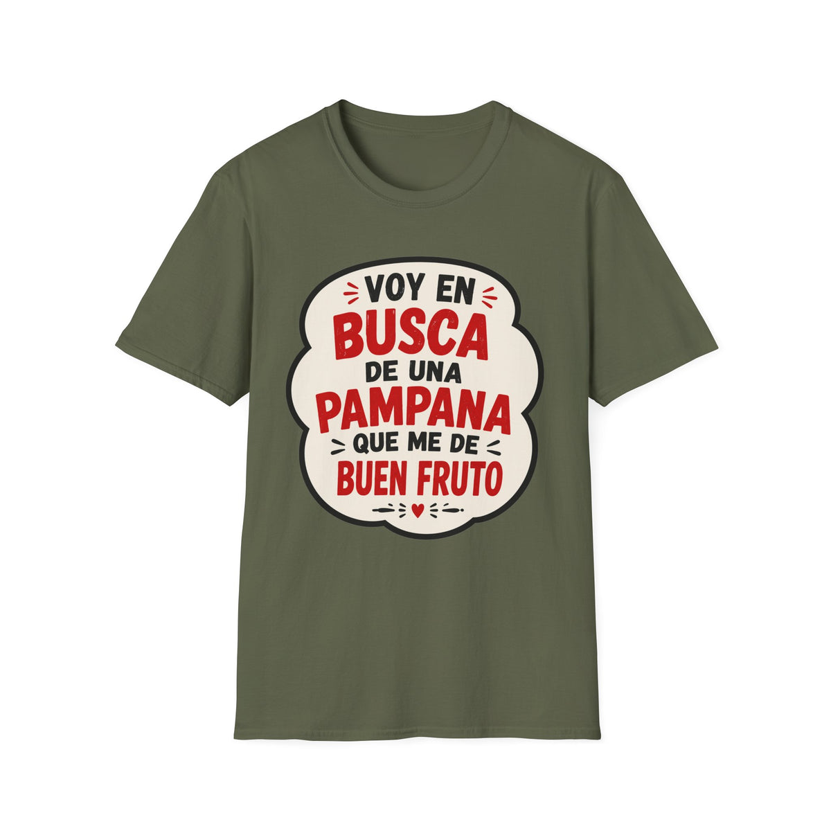 "Voy en busca de una pampana que me dé buen fruto" Spanish Funny Graphic T-Shirt