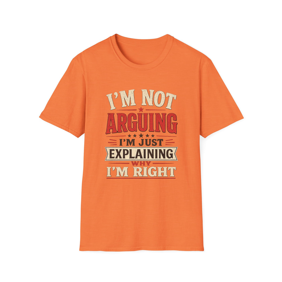 I'm Not Arguing T-Shirt — Funny Retro 'I'm Just Explaining Why I'm Right' Graphic Tee